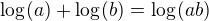 $\log_{}(a)+\log_{}(b)=\log_{}(ab)$