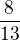 $\frac{8}{13}$