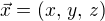 $\vec{x}=(x,\, y,\, z)$