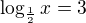 $\log_{\frac12}x=3$