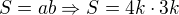 $S=ab\Rightarrow S=4k\cdot 3k$