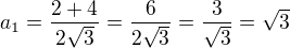 $a_1=\frac{2+4}{2\sqrt3}=\frac{6}{2\sqrt3}=\frac3{\sqrt3}=\sqrt3$