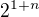 $2^{1+n}$