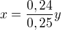 $x=\frac{0,24}{0,25}y$