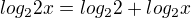 $log_2 2x=log_2 2 + log_2 x$