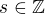 $s\in \mathbb{Z}$