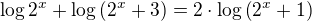 $\log 2^x+\log \(2^x+3\)=2\cdot\log \(2^x+1\)$