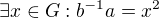 $\exists x \in G: b^{-1}a=x^2 $