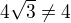$4\sqrt{3}\neq 4$
