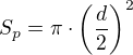 $S_p=\pi \cdot \( \frac{d}{2} \)^{2}$