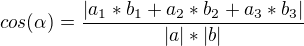 $cos(\alpha)=\frac{|a_{1}*b_{1}+a_{2}*b_{2}+a_{3}*b_{3}|}{|a|*|b|}$