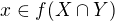 $x \in f(X \cap Y)$