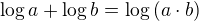 $\log{a}+\log{b}=\log{(a \cdot b)} $