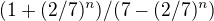 $(1+(2/7)^n)/(7-(2/7)^n)$