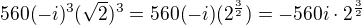 $560(-i)^{3}(\sqrt{2})^{3}=560(-i)(2^{\frac{3}{2}})=-560i \cdot 2^{\frac{3}{2}}$