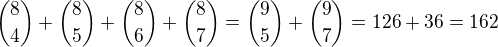 ${8\choose4} + {8\choose5} + {8\choose6} + {8\choose7} = {9\choose5} + {9\choose7} = 126 + 36=162$