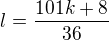 $l=\frac{101k+8}{36}$