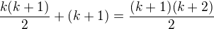 $\frac{k(k+1)}{2}+(k+1)=\frac{(k+1)(k+2)}{2}$