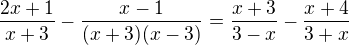 $ \frac{2x + 1}{x+3} - \frac{x - 1}{(x+3)(x-3)} = \frac{x + 3}{3 - x} - \frac{x + 4}{3 + x}$