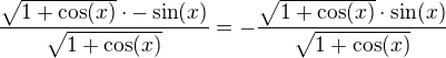 $ \frac{\sqrt{1+\cos (x)}\cdot-\sin(x)}{\sqrt{1+\cos (x)}}=-\frac{\sqrt{1+\cos (x)}\cdot\sin(x)}{\sqrt{1+\cos (x)}}$