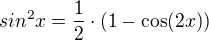 $sin ^2x=\frac{1}{2}\cdot (1-\cos (2x))$