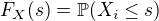 $F_X(s) = \mathbb{P}(X_i \leq s)$