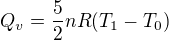 $Q_{v}=\frac{5}{2}nR(T_{1}-T_{0})$