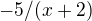 $-5/(x+2)$