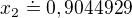 $x_{2}\doteq 0,9044929$