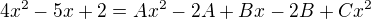 $4x^{2}-5x+2=Ax^{2}-2A+Bx-2B+Cx^{2}$