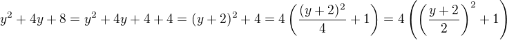$y^2+4y+8=y^2+4y+4+4=(y+2)^2+4=4\left(\frac{(y+2)^2}{4}+1\right)=4\left(\left(\frac{y+2}{2}\right)^2+1\right)$