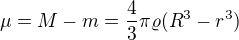 $\mu =M-m=\frac{4}{3}\pi \varrho (R^{3}-r^{3})$