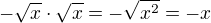 $-\sqrt{x}\cdot \sqrt{x}=-\sqrt{x^{2}}=-x$