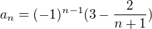 $a_{n}=(-1)^{n-1}(3-\frac{2}{n+1})$