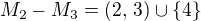 $M_2-M_3 =(2,\,3)\cup \{4\}$