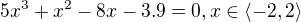 $5x^{3}+x^{2}-8x-3.9=0,x\in \langle-2,2\rangle$