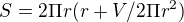 $S=2\Pi r(r+V/2\Pi r^{2})$