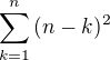 $\sum_{k=1}^{n}{(n-k)^2}$