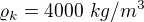 $\varrho_k=4000\ kg/m^3$