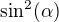 $\sin^2(\alpha)$