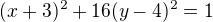 $(x+3)^{2}+16(y-4)^{2}=1$