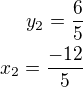 $y_{2}=\frac{6}{5}\\x_{2}=\frac{-12}{5}$