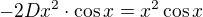 $-2Dx^2\cdot \cos x=x^2\cos x$