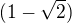 $(1-\sqrt2)$