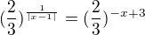 $(\frac{2}{3})^{\frac{1}{|x-1|}}=(\frac{2}{3})^{-x+3}$