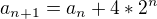 $a_{n+1} = a_n +4*2^n$