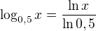kopírovat do textarea $\log_{0,5}{x}=\frac{\ln x}{\ln {0,5}}$
