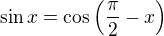 $\sin x = \cos \(\frac{\pi}{2}-x\)$
