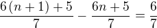 $\frac{6\left(n+1\right)+5}{7}-\frac{6n+5}{7}=\frac{6}{7}$