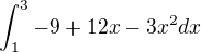 kopírovat do textarea $\int_{1}^{3}-9+12x-3x^2 dx$